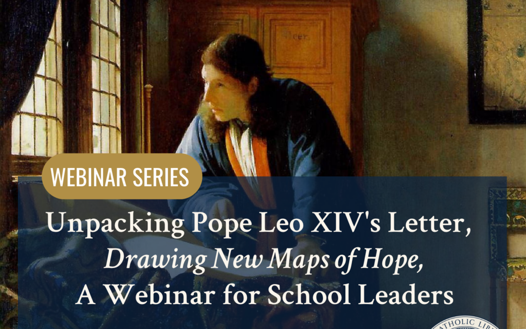 Unpacking Pope Leo XIV’s Letter “Drawing New Maps of Hope”: A Webinar for School Leaders