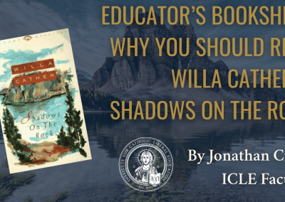 Educator’s Bookshelf: Why You Should Read Willa Cather’s Shadows on the Rock