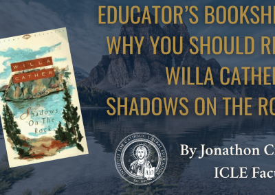 Educator’s Bookshelf: Why You Should Read Willa Cather’s Shadows on the Rock